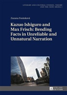 Zuzana Fonioková, Monika Fludernik - Kazuo Ishiguro and Max Frisch: Bending Facts in Unreliable and Unnatural Narration