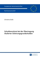 Christine Dolle - Schuldnerschutz bei der Übertragung titulierter Sicherungsgrundschulden