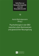 Astrid Wallrabenstein - Psychotherapie in der GKV zwischen alten Kontroversen und gesetzlicher Neuregelung