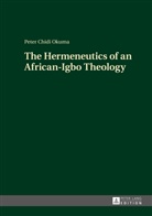 Peter Chidi Okuma - The Hermeneutics of an African-Igbo Theology