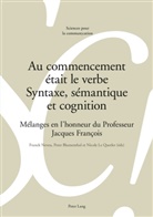 Peter Blumenthal, Nicole Le Querler, Franck Neveu - Au commencement était le verbe - Syntaxe, sémantique et cognition
