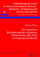 Nikolaos Pitsos - Die erhebliche Behinderung des wirksamen Wettbewerbs (SIEC-Test) im Fusionskontrollrecht