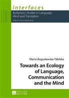 Marta Boguslawska-Tafelska - Towards an Ecology of Language, Communication and the Mind
