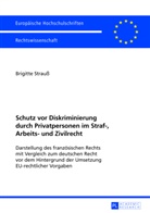 Brigitte Strauß - Schutz vor Diskriminierung durch Privatpersonen im Straf-, Arbeits- und Zivilrecht