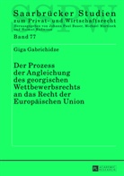 Giga Gabrichidze - Der Prozess der Angleichung des georgischen Wettbewerbsrechts an das Recht der Europäischen Union