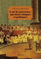 Louis, Louis, Adrie Louis, Adrien Louis, Revel, Revel... - L'art de gouverner : questions éthiques et politiques
