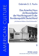 Gabriele G. E. Paulix, Gabriele G.E. Paulix - Das Amerika Haus als Bauaufgabe der Nachkriegszeit in der Bundesrepublik Deutschland