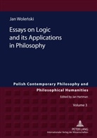 Jan Wole¿ski, Jan Wolenski - Essays on Logic and its Applications in Philosophy