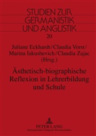 Juliane Eckhardt, Marina Iakushevich, Claudia Vorst, Claudia Zajac - Ästhetisch-biographische Reflexion in Lehrerbildung und Schule