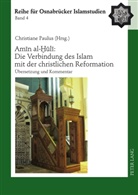 Christiane Paulus - Amin al- uli: Die Verbindung des Islam mit der christlichen Reformation