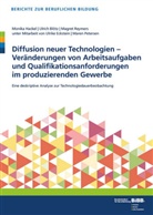 Ulric Blötz, Ulrich Blötz, Monik Hackel, Monika Hackel, Magret Reymers, BIBB Bundesinstitut für Berufsbildung... - Diffusion neuer Technologien - Veränderungen von Arbeitsaufgaben und Qualifikationsanforderungen im produzierenden Gewerbe