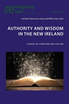 Gray, Billy Gray, Eamon Maher, Zamorano Llena, Carme Zamorano Llena, Carmen Zamorano Llena - Authority and Wisdom in the New Ireland