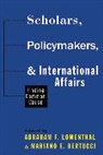 Abraham Lowenthal, Abraham F. Lowenthal, Abraham F. (Professor Emeritus) Bertucc Lowenthal, Abraham F. Bertucci Lowenthal, Mariano E Bertucci, Mariano E. Bertucci... - Scholars, Policymakers, and International Affairs