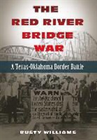 Rusty Williams - The Red River Bridge War