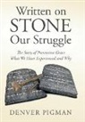 Denver Pigman - Written on Stone Our Struggle