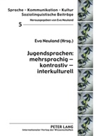 Eva Neuland - Jugendsprachen: mehrsprachig - kontrastiv - interkulturell