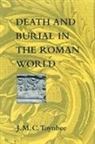J M C Toynbee, J. M. C. Toynbee, J.M.C. Toynbee - Death and Burial in the Roman World