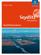 Margi Colditz, Margit Colditz, Sylvi Gemeiner, Sylvia Gemeiner, Cornelia Linde, Cornelia u Linde... - Seydlitz Geographie, Ausgabe 2016 Sachsen-Anhalt SII: Seydlitz Geographie - Ausgabe 2016 für die Sekundarstufe II in Sachsen-Anhalt