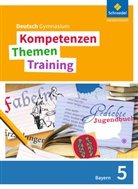 Thomas Epple, Wolfgang Fehr, Friederike Hesse, Mareike Hümmer, Nicola König, Frank Kubitza... - Kompetenzen - Themen - Training, Ausgabe 2017 für die Sekundarstufe I in Bayern: Kompetenzen - Themen - Training. Deutsch Gymnasium Bayern - Neubearbeitung