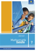 Corneli Arndt, Cornelia Arndt, Andrea (Dr. Hoffkamp, Andrea (Dr.) Hoffkamp, Di Jeschke, Heinz Griesel (Prof. Dr.) u a... - Mathematik heute, Ausgabe 2014 Berlin und Brandenburg: Mathematik heute - Ausgabe 2016 für die Sekundarstufe I in Berlin und Brandenburg
