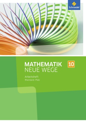Armin Baeger, Miriam Dolic, Aloisius Goerg, Aloisius Görg, Johanna Heitzer, … - Mathematik Neue Wege SI, Ausgabe 2016 für Rheinland-Pfalz: Mathematik Neue Wege SI - Ausgabe 2016 für Rheinland-Pfalz Arbeitsheft 10