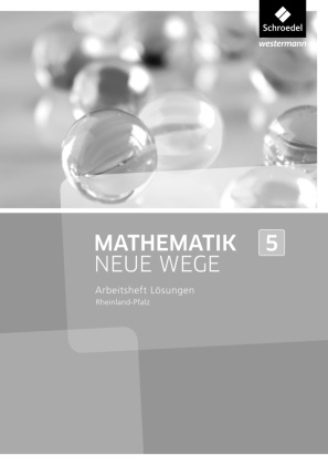Armin Baeger, Miriam Dolic, Aloisius Goerg, Aloisius Görg, Johanna Heitzer, … - Mathematik Neue Wege SI, Ausgabe 2016 für Rheinland-Pfalz: Mathematik Neue Wege SI - Ausgabe 2016 für Rheinland-Pfalz Lösungen zum Arbeitsheft 5