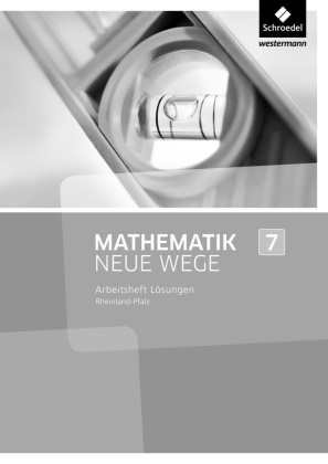 Armin Baeger, Markus Dippel, Miriam Dolic, Aloisius Goerg, Aloisius Görg, … - Mathematik Neue Wege SI, Ausgabe 2016 für Rheinland-Pfalz: Mathematik Neue Wege SI - Ausgabe 2016 für Rheinland-Pfalz Lösungen zum Arbeitsheft 7