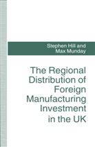 Stephe Hill, Stephen Hill, Stephen Munday Hill, Max Munday - Regional Distribution of Foreign Manufacturing Investment in the Uk