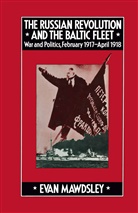 Evan Mawdsley - Russian Revolution and the Baltic Fleet