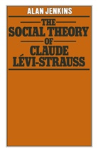 A Jenkins, A. Jenkins - Social Theory of Claude Levi-Strauss