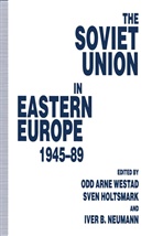 Sven G. Neumann Holtsmark, Odd Arne Westad, Ive B Neumann, Iver B Neumann, Sven G Holtsmark, Sven G. Holtsmark... - Soviet Union in Eastern Europe, 1945-89