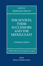 Rosemary Hollis - Soviets, Their Successors and the Middle East