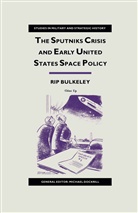 Rip Bulkeley - Sputniks Crisis and Early United States Space Policy