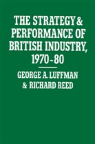 George Luffman, George A Luffman, George A. Luffman, George A. Reed Luffman, Richard Reed - Strategy and Performance of British Industry, 1970-80