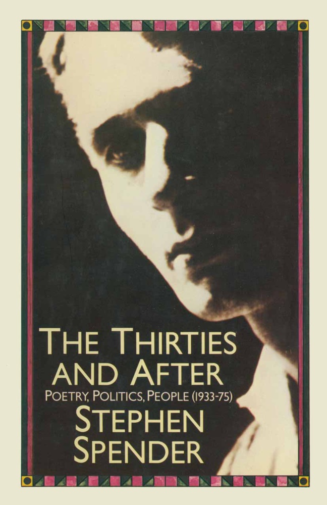 Stephen Spender - Thirties and After Poetry, Politics, People(1933-75)