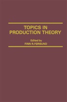 Finn R. Forsund, Finn R. Forsund, Fin R Forsund, Finn R Forsund - Topics in Production Theory
