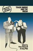 Pete Beharrell, Peter Beharrell, Greg Philo - Trade Unions and the Media