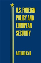 Arthur Cyr - U.s. Foreign Policy and European Security