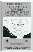 Christopher Brady - United States Foreign Policy Towards Cambodia, 1977-92