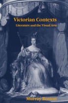 Murray Roston - Victorian Contexts