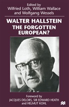 Wilfried Loth, Wilfried Wallace Loth, Wilfried Loth, Bryan Ruppert, trans Bryan Ruppert, Willia Wallace... - Walter Hallstein: The Forgotten European?