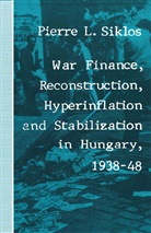 Pierre L Siklos, Pierre L. Siklos - War Finance, Reconstruction, Hyperinflation and Stabilization in