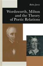 Carla P Freeman, Carla P. Freeman, Carla P. Jarvis Freeman, Robi Jarvis, Robin Jarvis, Robin Freeman Jarvis... - Wordsworth, Milton and the Theory of Poetic Relations