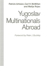 Patrick F Artisien, Patrick F R Artisien, Patrick F. R. Artisien, Patrick F. R. Mcmillan Artisien, Patrick F.R. Artisien, Patrick F.r. Mcmillan Artisien... - Yugoslav Multinationals Abroad