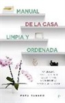 Pepa Tabero, María Pascual, María Pascual de la Torre - Manual de la casa limpia y ordenada : un sistema inteligente para ganar tiempo y conseguir la armonía en tu hogar