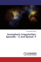 Purushottam Bhawre - Ionospheric Irregularities: Sporadic - E and Spread -F