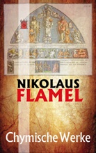 Nikolaus Flamel, Wolfra Frietsch, Wolfram Frietsch - Chymische Werke