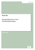 Nicole Dürr - Russlanddeutsche in der Erziehungsberatung