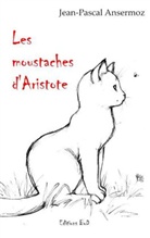 Jean-Pascal Ansermoz - Les moustaches d'Aristote