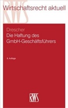 Ingo Drescher - Die Haftung des GmbH-Geschäftsführers
